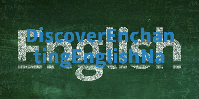 Discover Enchanting English Na